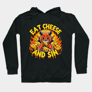 Cheese Demon - Let your cravings guide you to Eat Cheese and Sin Where pleasure reigns supreme Hoodie